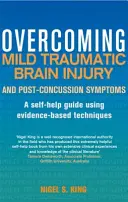 Prekonanie ľahkého traumatického poranenia mozgu a symptómov po otrase mozgu - Overcoming Mild Traumatic Brain Injury and Post-Concussion Symptoms
