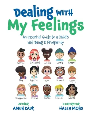 Vyrovnávanie sa s mojimi pocitmi: Základná príručka pre blaho a prosperitu dieťaťa - Dealing With My Feelings: An Essential Guide to a Child's Well Being & Prosperity