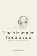 Alzheimerov hlavolam: prepletenie demencie a starnutia - The Alzheimer Conundrum: Entanglements of Dementia and Aging