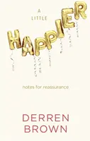 Trochu šťastnejší - poznámky na uistenie - Little Happier - Notes for reassurance