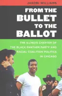 Od guľky k volebnému lístku: Illinoiská pobočka Strany čiernych panterov a politika rasovej koalície v Chicagu - From the Bullet to the Ballot: The Illinois Chapter of the Black Panther Party and Racial Coalition Politics in Chicago