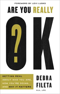 Ste naozaj v poriadku?: Naozajstné informácie o tom, kto ste, ako sa vám darí a prečo na tom záleží - Are You Really Ok?: Getting Real about Who You Are, How You're Doing, and Why It Matters