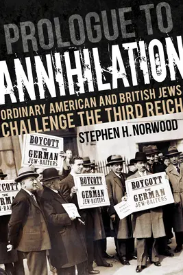 Prológ k vyhladzovaniu: Obyčajní americkí a britskí Židia sa postavili Tretej ríši - Prologue to Annihilation: Ordinary American and British Jews Challenge the Third Reich