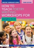 Ako učiť písanie poézie: Workshopy pre deti od 5 do 9 rokov - How to Teach Poetry Writing: Workshops for Ages 5-9
