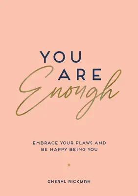 Ste dosť: Prijmite svoje nedostatky a buďte šťastní, že ste sami sebou. - You Are Enough: Embrace Your Flaws and Be Happy Being You