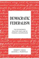 Demokratický federalizmus: Ekonomika, politika a právo federálneho riadenia - Democratic Federalism: The Economics, Politics, and Law of Federal Governance