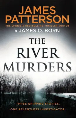 Vraždy na rieke - Tri napínavé príbehy. Jeden neúnavný vyšetrovateľ - River Murders - Three gripping stories. One relentless investigator