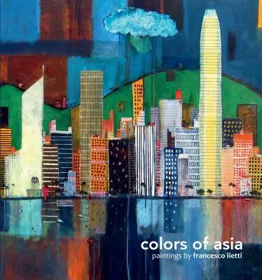 Farby Ázie: Maľba Francesca Liettiho - Colors of Asia: Painting by Francesco Lietti