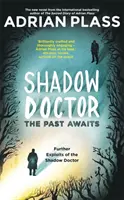 Tieňový lekár: Minulosť čaká (séria Shadow Doctor) - Ďalšie činy tieňového lekára - Shadow Doctor: The Past Awaits (Shadow Doctor Series) - Further Exploits of the Shadow Doctor