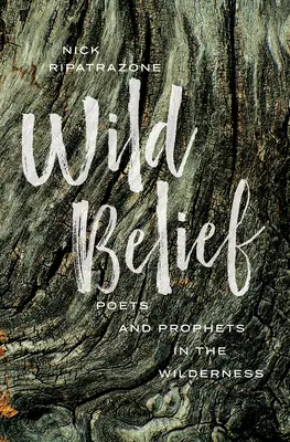 Divoká viera: Básnici a proroci v divočine - Wild Belief: Poets and Prophets in the Wilderness