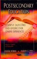 Postsekundárne vzdelávanie - výsledky študentov a tajné online skúsenosti - Postsecondary Education - Student Outcomes & Undercover Online Experiences