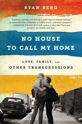 No House to Call My Home: Láska, rodina a iné prehrešky - No House to Call My Home: Love, Family, and Other Transgressions