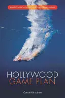 Hollywoodsky herný plán: Ako získať prácu vo filme, televízii alebo v digitálnej zábavnej oblasti - Hollywood Game Plan: How to Land a Job in Film, TV, or Digital Entertainment