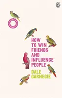 Ako získať priateľov a ovplyvňovať ľudí - (Vermilion Life Essentials) - How to Win Friends and Influence People - (Vermilion Life Essentials)