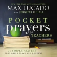 Modlitby do vrecka pre učiteľov: 40 jednoduchých modlitieb, ktoré prinášajú pokoj a obnovu - Pocket Prayers for Teachers: 40 Simple Prayers That Bring Peace and Renewal