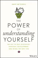 Sila porozumenia sebe samému: Sila porozumenia: Kľúč k sebapoznaniu, osobnému rozvoju a k tomu, aby ste boli čo najlepší - The Power of Understanding Yourself: The Key to Self-Discovery, Personal Development, and Being the Best You