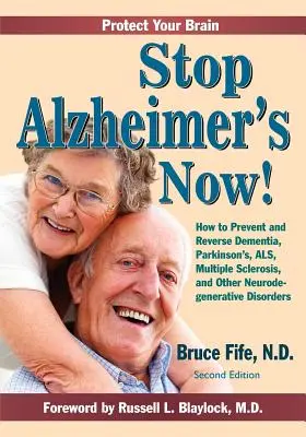 Zastavte Alzheimerovu chorobu teraz! Ako predchádzať demencii, Parkinsonovej chorobe, ALS, skleróze multiplex a iným neurodegeneratívnym ochoreniam a ako ich zvrátiť - Stop Alzheimer's Now!: How to Prevent and Reverse Dementia, Parkinson's, ALS, Multiple Sclerosis, and Other Neurodegenerative Disorders