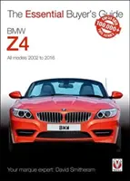 BMW Z4: E85 Roadster a E86 Coupe vrátane M a Alpina 2003 až 2009: Základná príručka pre kupujúceho - BMW Z4: E85 Roadster and E86 Coupe Including M and Alpina 2003 to 2009: Essential Buyer's Guide