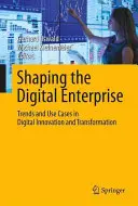 Formovanie digitálneho podniku: Trendy a prípady použitia v oblasti digitálnych inovácií a transformácie - Shaping the Digital Enterprise: Trends and Use Cases in Digital Innovation and Transformation