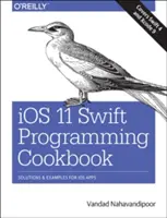 IOS 11 Swift Programming Cookbook: Riešenia a príklady pre aplikácie pre IOS - IOS 11 Swift Programming Cookbook: Solutions and Examples for IOS Apps