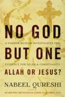 No God But One: Allah or Jesus? Bývalý moslim skúma dôkazy o islame a kresťanstve - No God But One: Allah or Jesus?: A Former Muslim Investigates the Evidence for Islam and Christianity