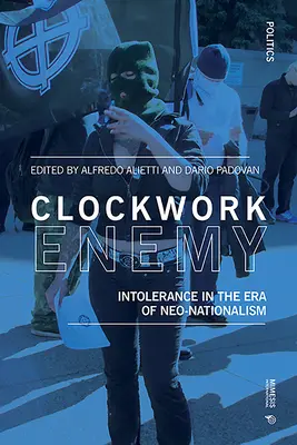 Hodinový nepriateľ: Netolerancia v ére neonacizmu - Clockwork Enemy: Intolerance in the Era of Neo-Nationalism