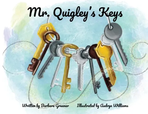 Kľúče pána Quigleyho (víťaz ceny Mama si vyberá) - Mr. Quigley's Keys (Mom's Choice Award Winner)