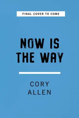 Teraz je tá správna cesta: Netradičný prístup k modernej všímavosti - Now Is the Way: An Unconventional Approach to Modern Mindfulness