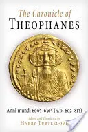 Theofanova kronika: Anni Mundi 6095-6305 (602-813 n. l.) - The Chronicle of Theophanes: Anni Mundi 6095-6305 (A.D. 602-813)