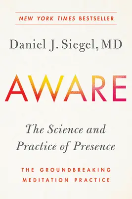Aware: Veda a prax prítomnosti - prelomová meditačná prax - Aware: The Science and Practice of Presence--The Groundbreaking Meditation Practice