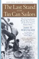 Posledný vzdor plechových námorníkov: Neobyčajný príbeh druhej svetovej vojny o najlepšej hodine amerického námorníctva - The Last Stand of the Tin Can Sailors: The Extraordinary World War II Story of the U.S. Navy's Finest Hour
