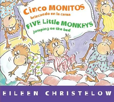 Cinco Monitos Brincando En La Cama/Päť malých opičiek skákajúcich po posteli - Cinco Monitos Brincando En La Cama/Five Little Monkeys Jumping on the Bed