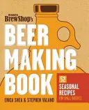 Brooklyn Brew Shop's Beer Making Book (Kniha o výrobe piva z brooklynského pivovaru): 52 sezónnych receptov pre malé várky - Brooklyn Brew Shop's Beer Making Book: 52 Seasonal Recipes for Small Batches