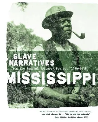 Mississippi Slave Narratives: Vyrozprávania otrokov z Federálneho projektu spisovateľov 1936-1938 - Mississippi Slave Narratives: Slave Narratives from the Federal Writers' Project 1936-1938