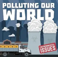 Znečisťovanie nášho sveta - Polluting Our World