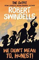 Nechceli sme, úprimne - We Didn't Mean To, Honest