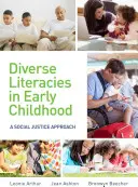 Diverse Literacies in Early Childhood (Rôznorodá literatúra v ranom detstve): Prístup sociálnej spravodlivosti - Diverse Literacies in Early Childhood: A Social Justice Approach