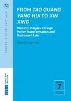 Od Tao Guang Yang Hui k Xin Xing - Komplexná transformácia čínskej zahraničnej politiky a juhovýchodná Ázia - From Tao Guang Yang Hui to Xin Xing - China's Complex Foreign Policy Transformation and Southeast Asia