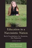 Vzdelávanie v narcistickom národe: Budovať základy pre študentov, nie piedestály, 2. vydanie - Education in a Narcissistic Nation: Build Foundations for Students, Not Pedestals, 2nd Edition