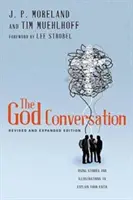 Rozhovor o Bohu: Používanie príbehov a ilustrácií na vysvetlenie vašej viery - The God Conversation: Using Stories and Illustrations to Explain Your Faith
