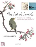 Umenie Sumi-E: Krásna tušová maľba japonským štetcom - The Art of Sumi-E: Beautiful Ink Painting Using Japanese Brushwork