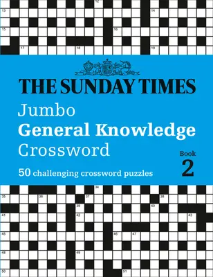 The Sunday Times Jumbo General Knowledge Crossword: Kniha 2: 50 náročných krížoviek - The Sunday Times Jumbo General Knowledge Crossword: Book 2: 50 Challenging Crossword Puzzles