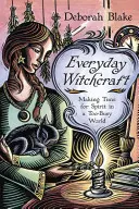Čarodejníctvo na každý deň: Čarodejnícke knihy: Nájdite si čas na ducha v príliš zaneprázdnenom svete - Everyday Witchcraft: Making Time for Spirit in a Too-Busy World