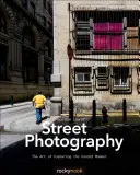 Pouličná fotografia: Umenie zachytiť momentku - Street Photography: The Art of Capturing the Candid Moment