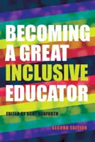 Ako sa stať skvelým inkluzívnym pedagógom - druhé vydanie - Becoming a Great Inclusive Educator - Second edition