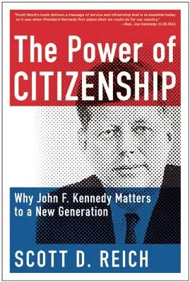 Sila občianstva: Kennedyho pre novú generáciu - The Power of Citizenship: Why John F. Kennedy Matters to a New Generation