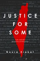Spravodlivosť pre niektorých: Právo a otázka Palestíny - Justice for Some: Law and the Question of Palestine