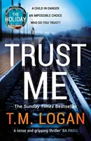 Dôveruj mi - Najväčší triler tohto leta od autora miliónových predajov kníh DOVOLENKA a CHYŤ SA - Trust Me - The biggest thriller of the summer from the million copy selling author of THE HOLIDAY and THE CATCH