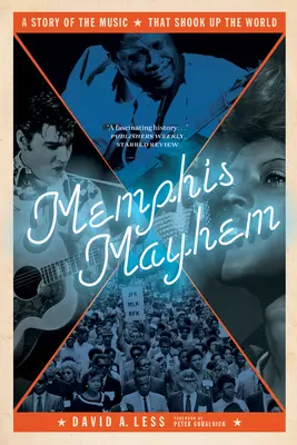 Memphis Mayhem: Príbeh hudby, ktorá otriasla svetom - Memphis Mayhem: A Story of the Music That Shook Up the World