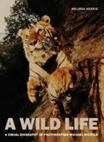 Divoký život: Vizuálny životopis fotografa Michaela Nicholsa - A Wild Life: A Visual Biography of Photographer Michael Nichols